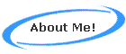About Me!