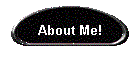 About Me!